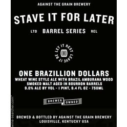 Against the Grain Brewery Stave it For Later One Brazillion ...